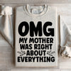 Omg My Mother Was Right About Everything Sweatshirt