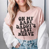 On My Baby Daddy's Last Nerve Tee
