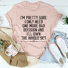 One More Bad Decision Tee