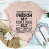 Pardon My French Doors But Holy Shiplap Tee