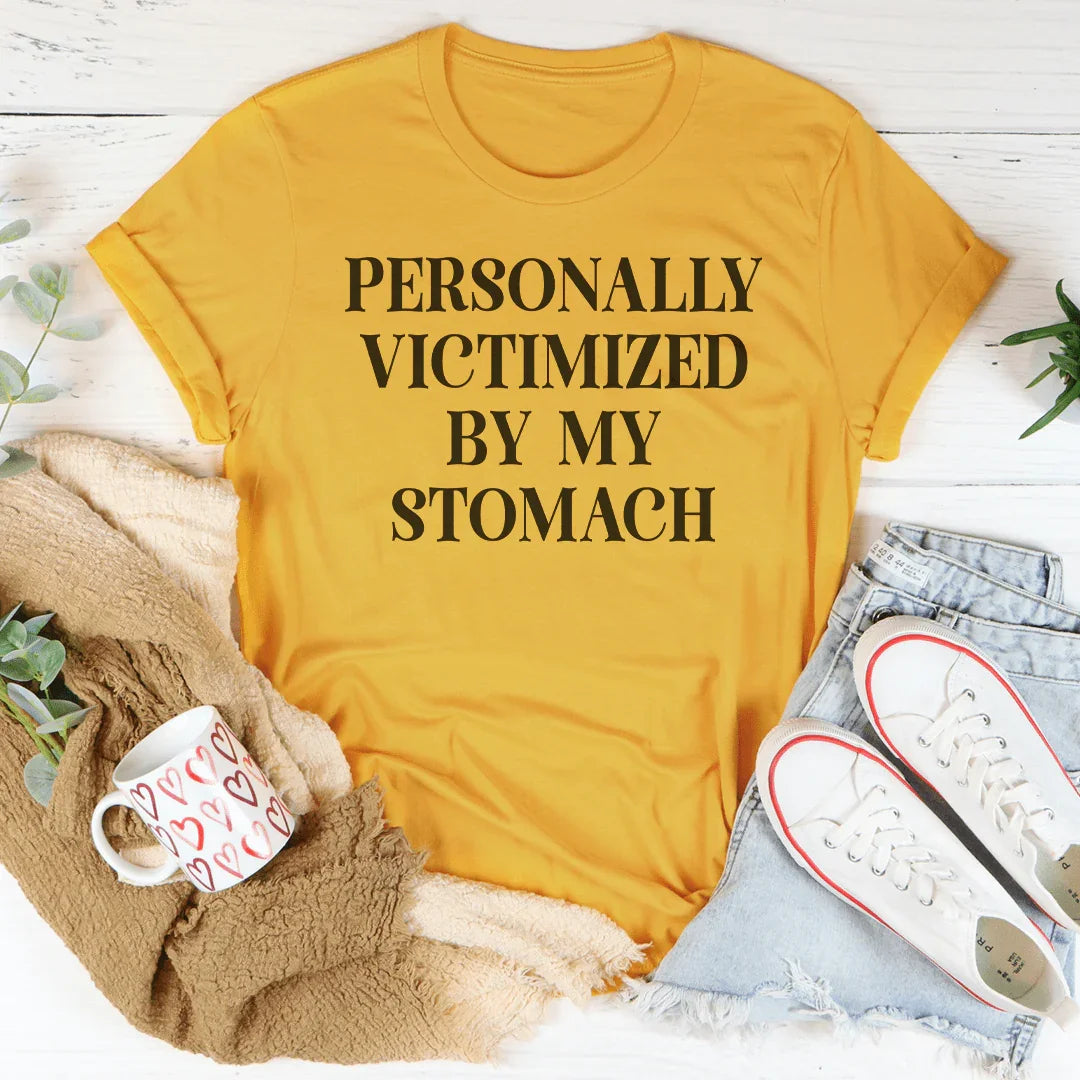 Personally Victimized By My Stomach Tee