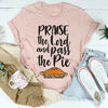 Praise The Lord And Pass The Pie Tee
