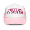 Put It On My Dads Tab Trucker Hat