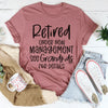 Retired Under New Management Tee