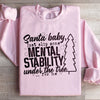 Santa Put Some Mental Stability Under The Tree For Me Sweatshirt