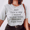 See This Is Why I Wanted To Stay Home Tee