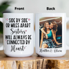 Side By Side Or Miles Apart Sisters Custom Mug