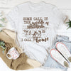 Some Call It The Middle Of Nowhere Tee