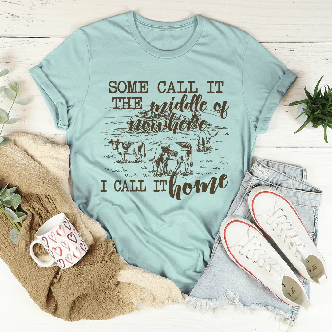 Some Call It The Middle Of Nowhere Tee
