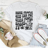 Some People Stir The Pot Other People Smoke It Tee