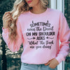 Sometimes Even The Devil Sweatshirt