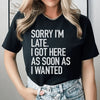 Sorry I'm Late Tee