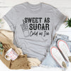 Sweet As Sugar Cold As Iced Tee
