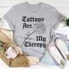 Tattoos Are My Therapy Tee