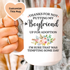 Thanks For Not Putting My Boyfriend up For Adoption Custom Mug