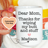 Thanks For Wiping My Stuff Custom Mug