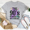 The 90's So Much Fun No Evidence Tee