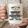 The Hardest Thing About Parenting Ceramic Mug 15 oz