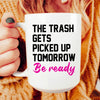 The Trash Comes Tomorrow Ceramic Mug 15 oz
