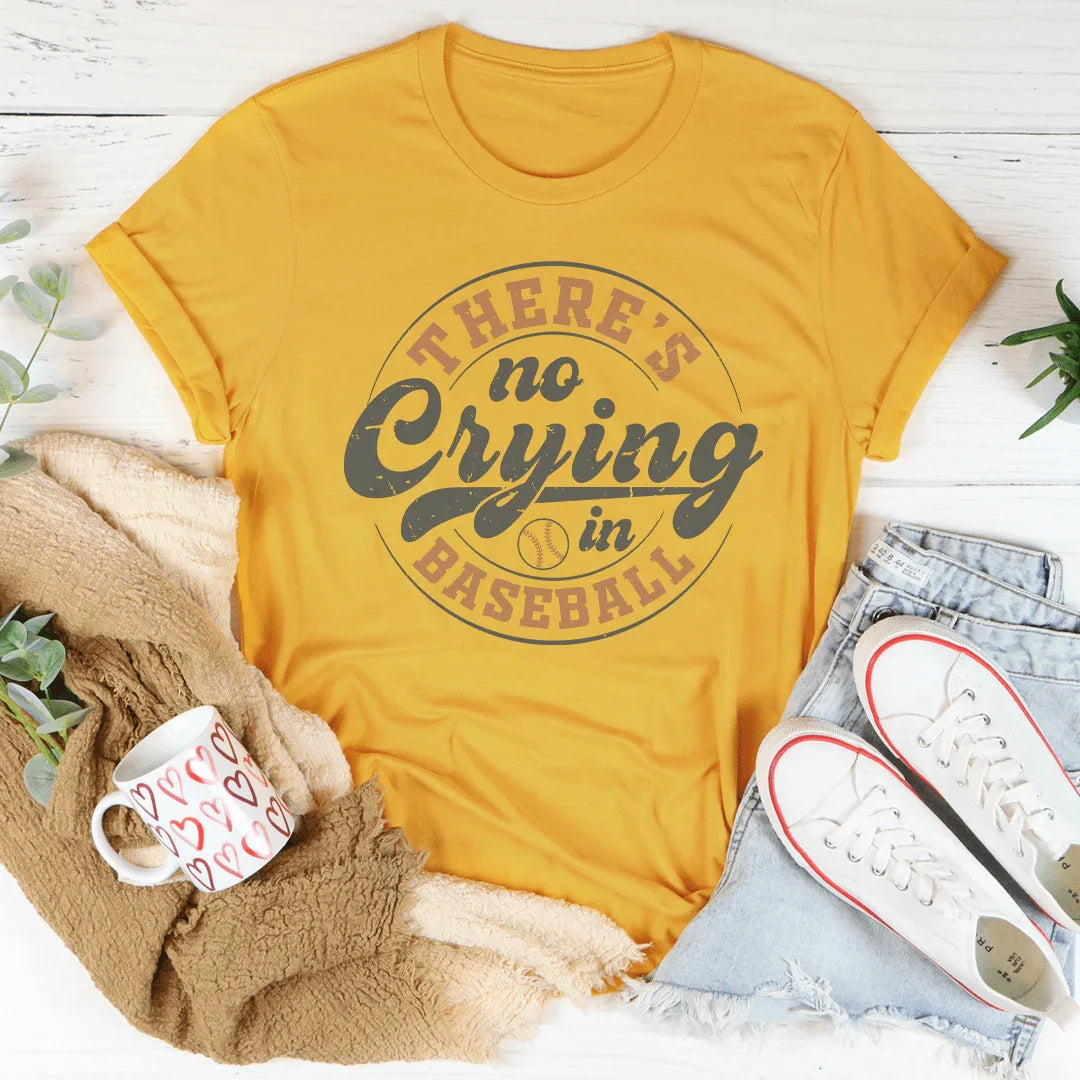 There Is No Crying In Baseball Tee