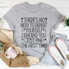 There's No Need To Repeat Yourself Tee