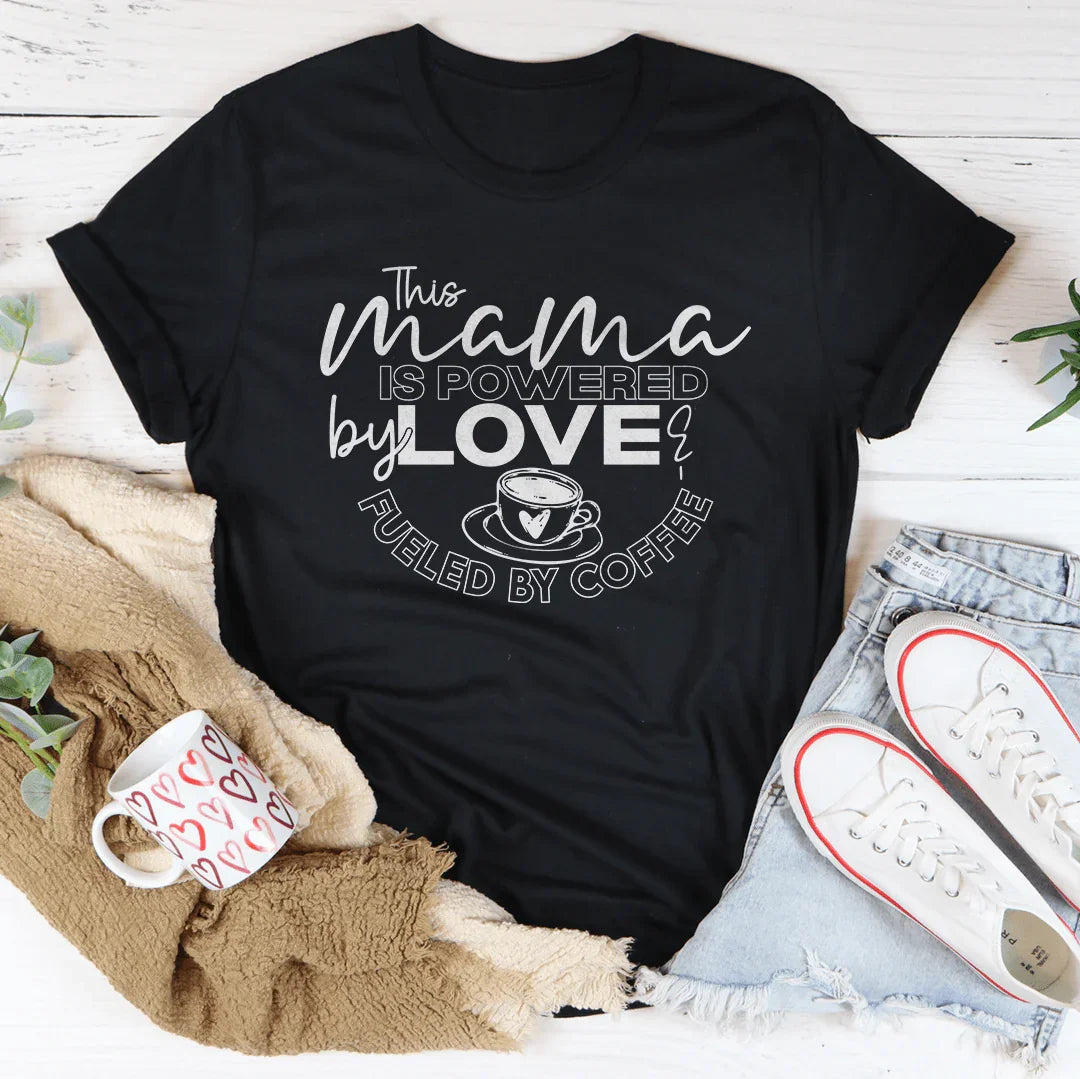 This Mama Is Powered By Love Tee