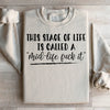 This Stage Of Life Is Called Sweatshirt