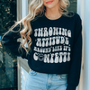 Throwing Attitude Around Like It's Confetti Sweatshirt