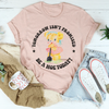 Tomorrow Isn't Promised Be A Hoe Today Tee