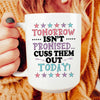 Tomorrow Isn't Promised Ceramic Mug 15 oz