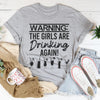Warning The Girls Are Drinking Again Tee