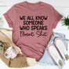 We All Know Someone Tee