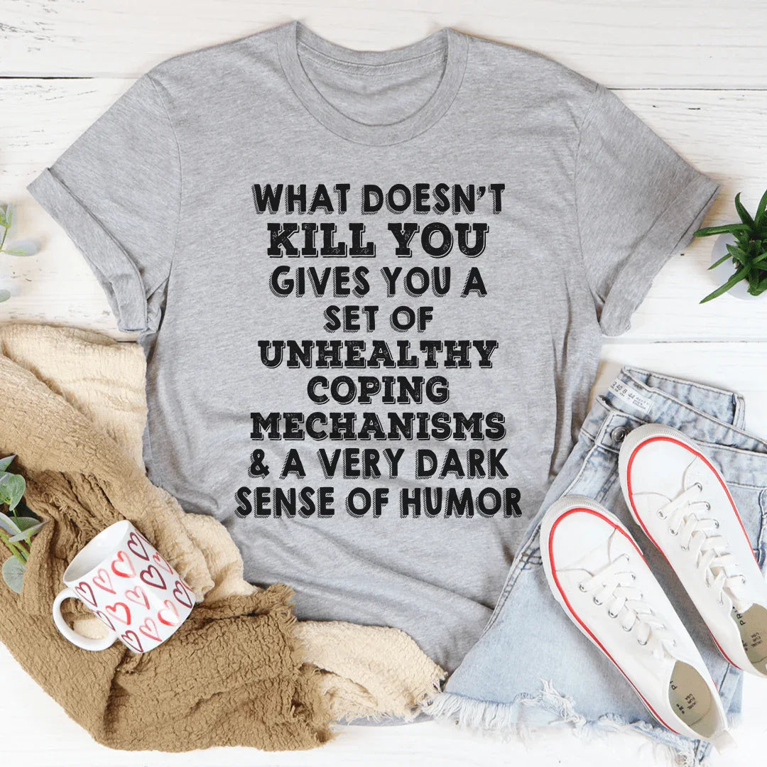 What Doesn't Kill You Tee