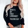 What Is My First Language Sweatshirt