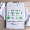 Whatever Is True Philippians 4:8 Sweatshirt