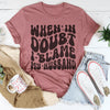 When In Doubt I Blame My Husband Tee