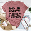 When Life Gives You Curves Tee
