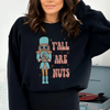 Y'all Are Nuts Sweatshirt