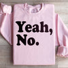 Yeah No Sweatshirt