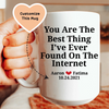 You Are The Best Thing I've Ever Found On The Internet Custom Mug