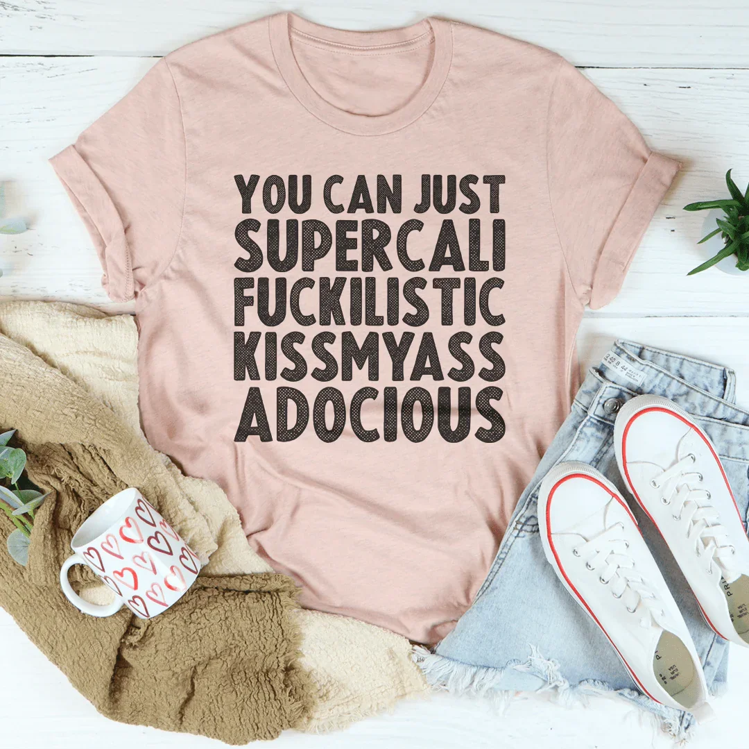 You Can Just Supercali Tee