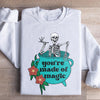 You're Made Of Magic Sweatshirt