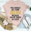 You Should Get Some Sun Tee